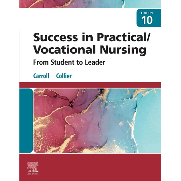  Success in Practical/Vocational Nursing: From Student to Leader 