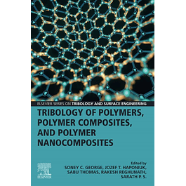  Tribology of Polymers, Polymer Composites, and Polymer Nanocomposites 