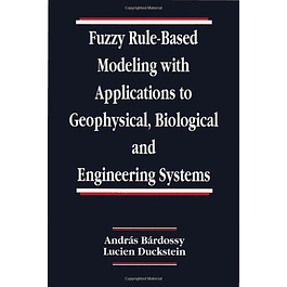  Fuzzy Rule-Based Modeling with Applications to Geophysical, Biological, and Engineering Systems 