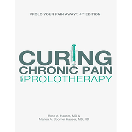 Prolo Your Pain Away! Curing Chronic Pain with Prolotherapy