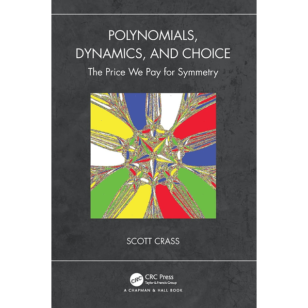 Polynomials, Dynamics, and Choice: The Price We Pay for Symmetry 