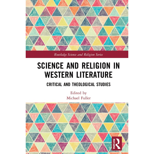 Science and Religion in Western Literature: Critical and Theological Studies
