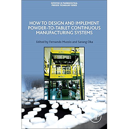 How to Design and Implement Powder-to-Tablet Continuous Manufacturing Systems 