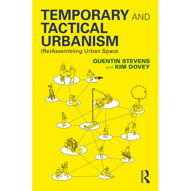 Temporary and Tactical Urbanism: (Re)Assembling Urban Space 