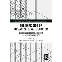 The Dark Side of Organizational Behavior: Examining Undesirable Aspects of Organizational Life 