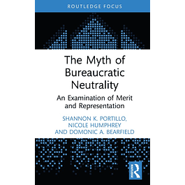 The Myth of Bureaucratic Neutrality: An Examination of Merit and Representation