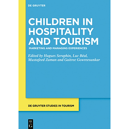 Children in Hospitality and Tourism: Marketing and Managing Experiences 