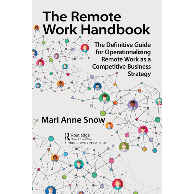 The Remote Work Handbook: The Definitive Guide for Operationalizing Remote Work as a Competitive Business Strategy