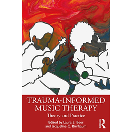  Trauma-Informed Music Therapy: Theory and Practice