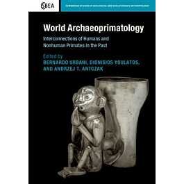 World Archaeoprimatology: Interconnections of Humans and Nonhuman Primates in the Past 