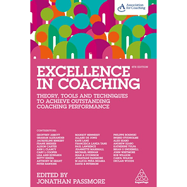 Excellence in Coaching: Theory, Tools and Techniques to Achieve Outstanding Coaching Performance 