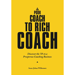 From Poor Coach To Rich Coach: Discover the 7Ps to a Prosperous Coaching Business