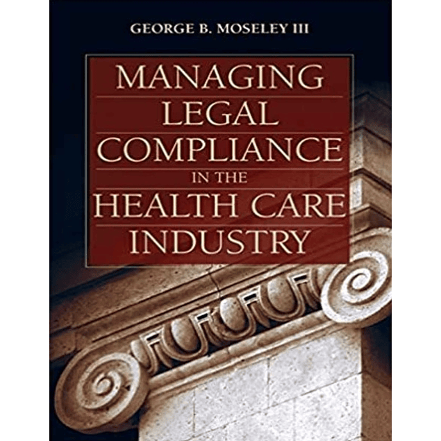 Managing Legal Compliance in the Health Care Industry