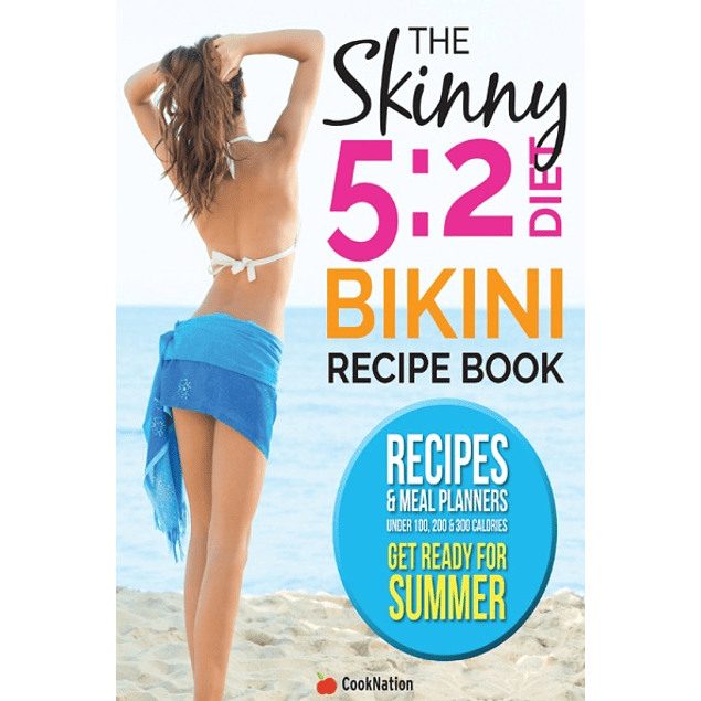 The Skinny 5: 2 Diet Bikini Body Recipe Book