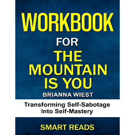 Workbook for The Mountain Is You: Transforming Self-Sabotage Into Self-Mastery