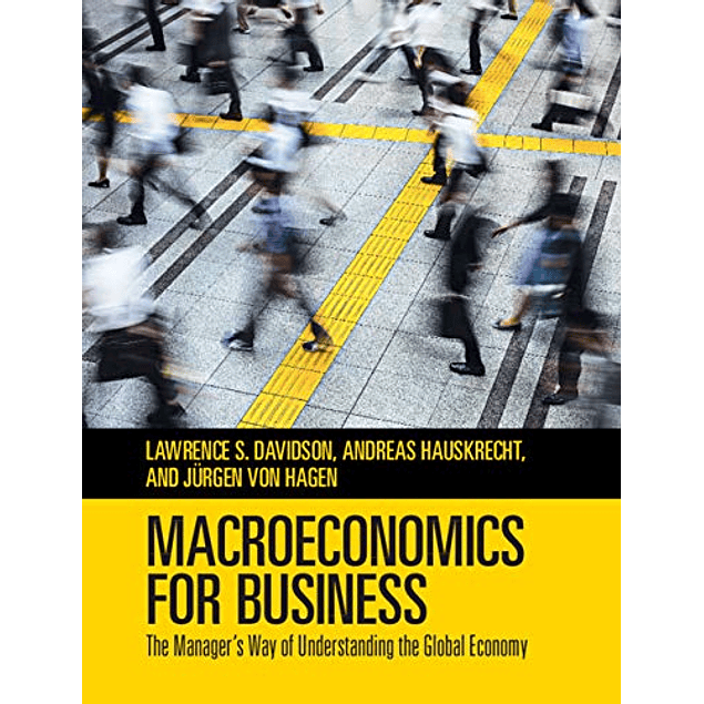  Macroeconomics for Business: The Manager's Way of Understanding the Global Economy 