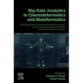 Big Data Analytics in Chemoinformatics and Bioinformatics: With Applications to Computer-Aided Drug Design, Cancer Biology, Emerging Pathogens and Computational Toxicology
