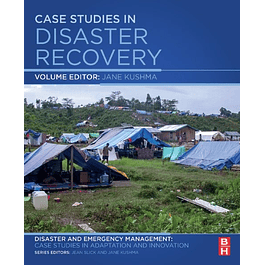 Case Studies in Disaster Recovery: A Volume in the Disaster and Emergency Management: Case Studies in Adaptation and Innovation Series