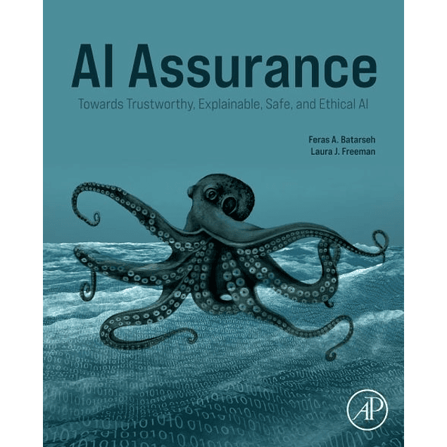 AI Assurance: Towards Trustworthy, Explainable, Safe, and Ethical AI 