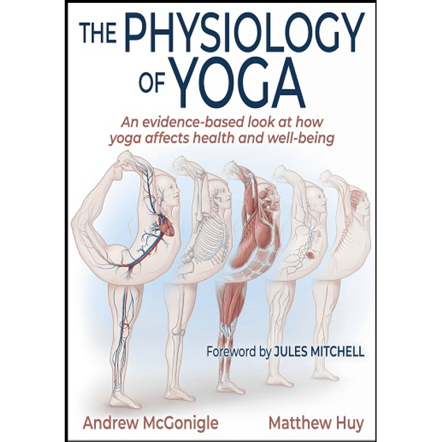 The Physiology of Yoga: An evidence-based look at how yoga affects health and well-being