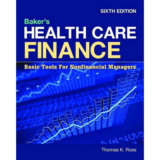 Baker's Health Care Finance: Basic Tools for Nonfinancial Managers