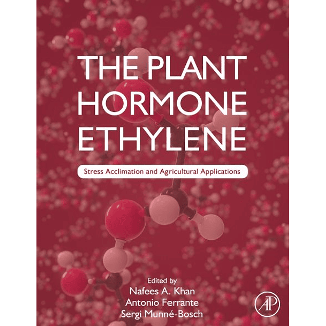 The Plant Hormone Ethylene: Stress Acclimation and Agricultural Applications