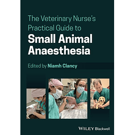 The Veterinary Nurse's Practical Guide to Small Animal Anaesthesia 