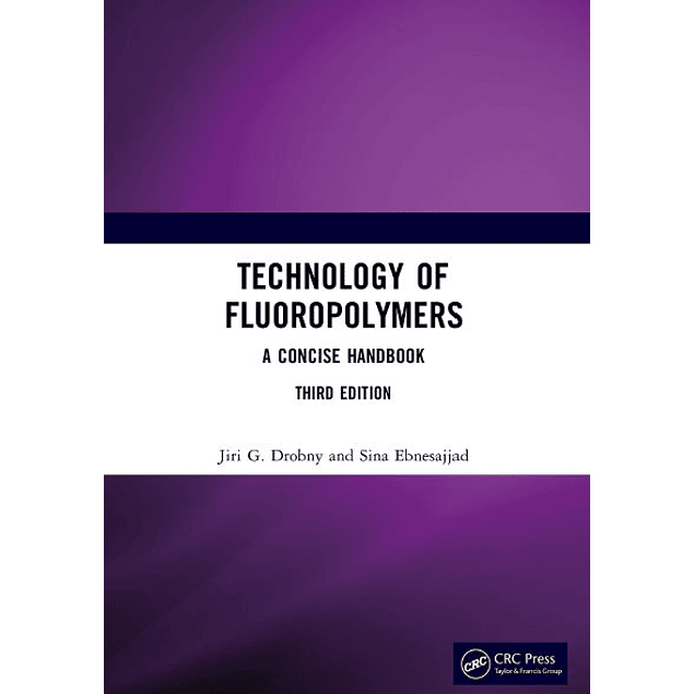 Technology of Fluoropolymers: A Concise Handbook