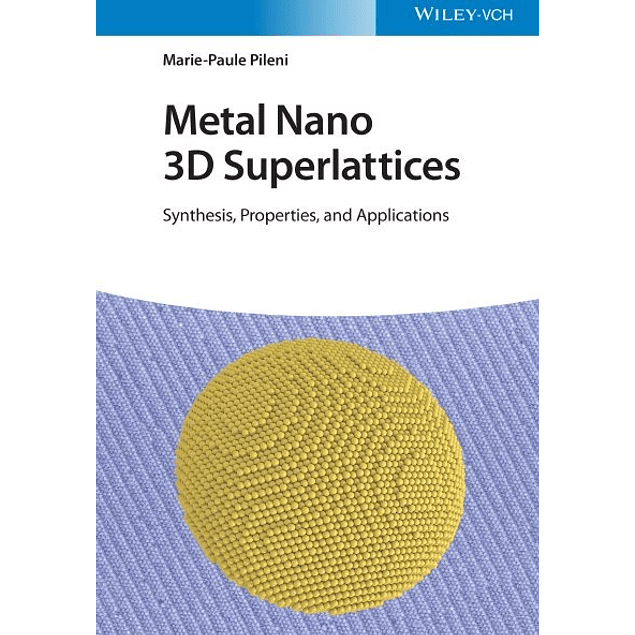 Metal Nano 3D Superlattices: Synthesis, Properties, and Applications