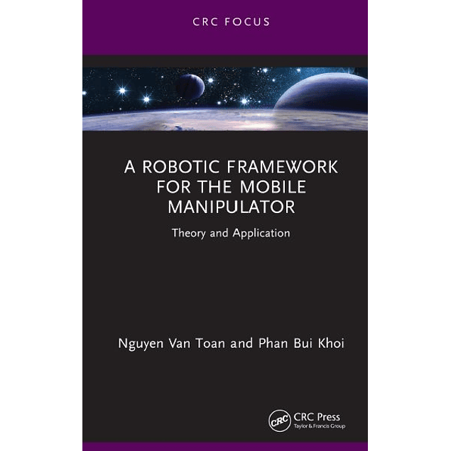 A Robotic Framework for the Mobile Manipulator: Theory and Application