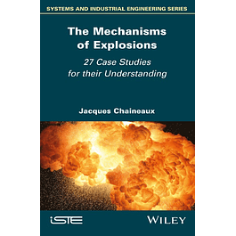 The Mechanisms of Explosions: 27 Case Studies for their Understanding