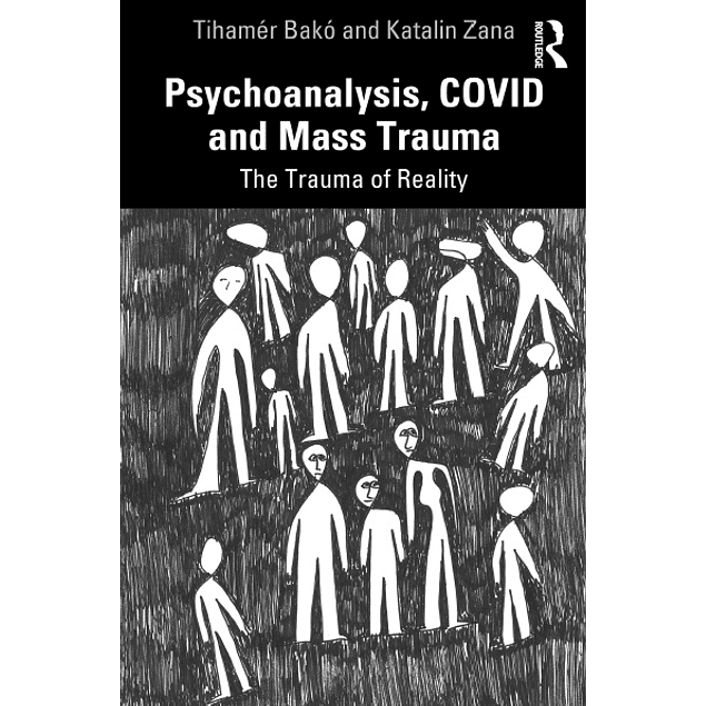 Psychoanalysis, COVID and Mass Trauma: The Trauma of Reality