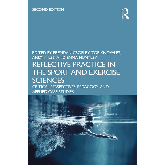 Reflective Practice in the Sport and Exercise Sciences: Critical Perspectives, Pedagogy, and Applied Case Studies