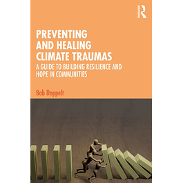 Preventing and Healing Climate Traumas: A Guide to Building Resilience and Hope in Communities