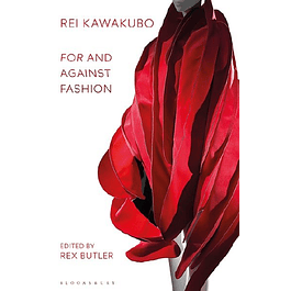 Rei Kawakubo: For and Against Fashion