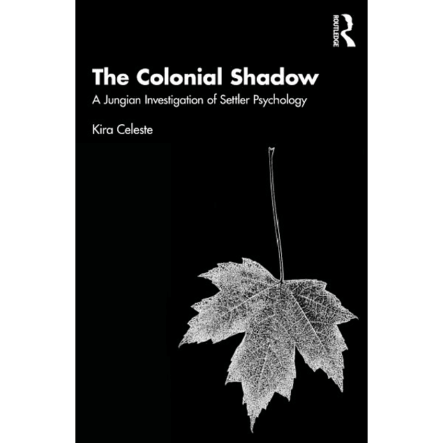 The Colonial Shadow: A Jungian Investigation of Settler Psychology