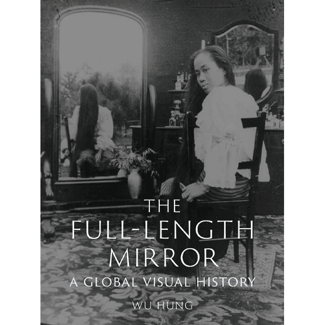 The Full-Length Mirror: A Global Visual History