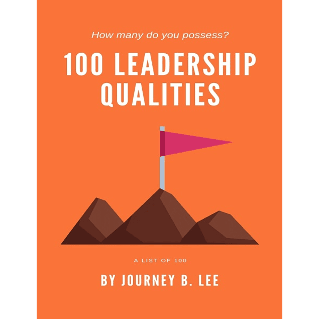 100 Leadership Qualities: How many do you have? 