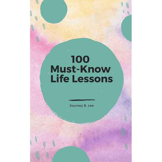  100 Must Know Life Lessons 