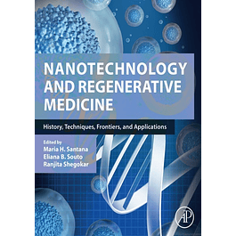  Nanotechnology and Regenerative Medicine: History, Techniques, Frontiers, and Applications 