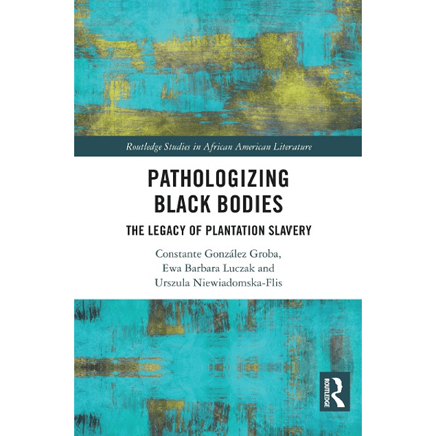 Pathologizing Black Bodies: The Legacy of Plantation Slavery