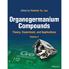 Organogermanium Compounds: Theory, Experiment, and Applications, 2 Volumes