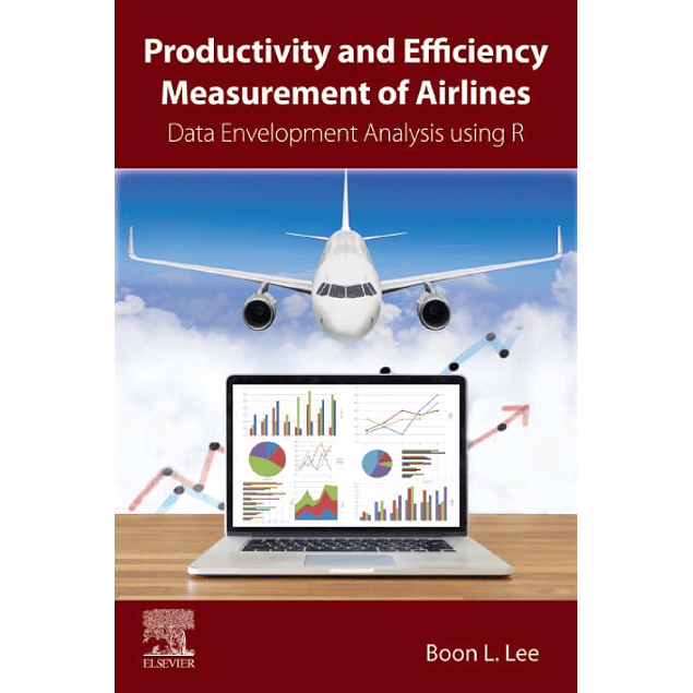 Productivity and Efficiency Measurement of Airlines: Data Envelopment Analysis using R 