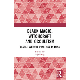 Black Magic, Witchcraft and Occultism: Secret Cultural Practices in India