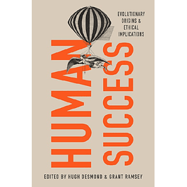 Human Success: Evolutionary Origins and Ethical Implications