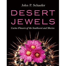 Desert Jewels: Cactus Flowers of the Southwest and Mexico