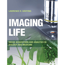Imaging Life: Image Acquisition and Analysis in Biology and Medicine
