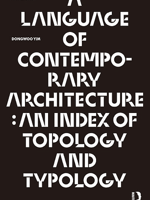 A Language of Contemporary Architecture: An Index of Topology and Typology