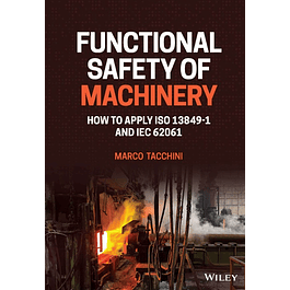 Functional Safety of Machinery: How to Apply ISO 13849-1 and IEC 62061