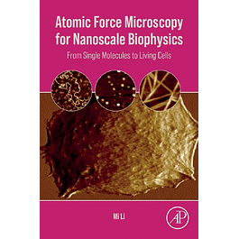 Atomic Force Microscopy for Nanoscale Biophysics: From Single Molecules to Living Cells